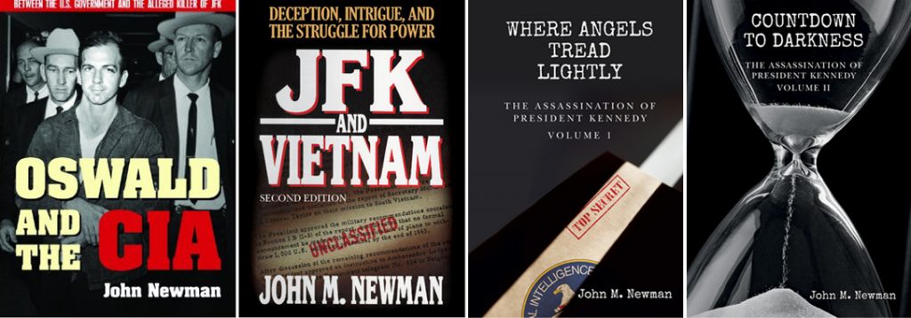 Oswald and the CIA, Where Angels Tread Lightly, Countdown to Darkness, JFK and Vietnam, John M. Newman